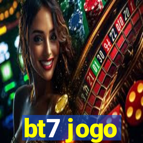 bt7 jogo